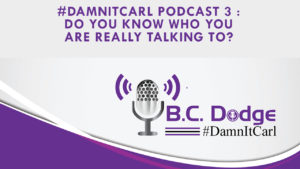 On this #DamnItCarl Podcast B.C. Dodge asks – when it comes to social media and digital marketing…do you know who you are really talking to?